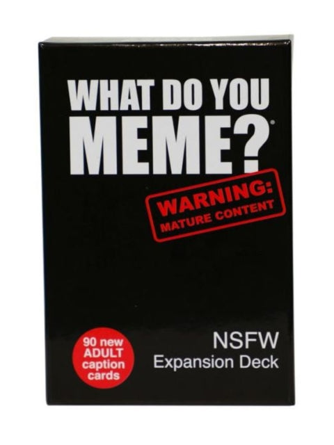 WHAT DO YOU MEME NSFW Expansion Deck