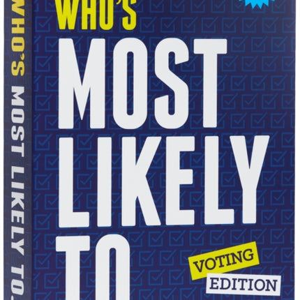 Whos Most Likely To Voting Edition