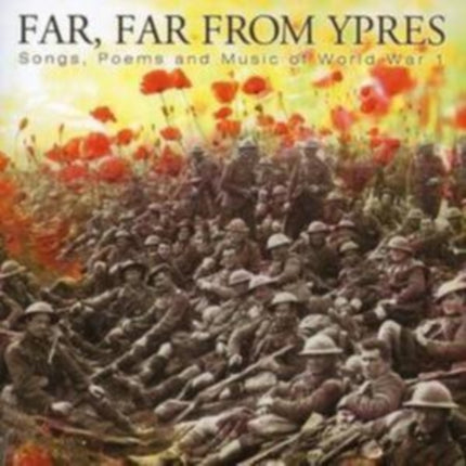 FAR FAR FROM YPRES SONGS POEMS  MUSIC  VARIOUS