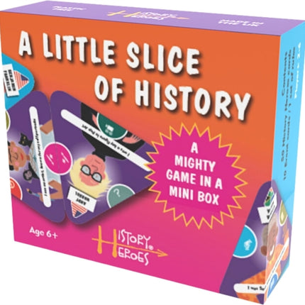 History Heroes A LITTLE SLICE OF HISTORY