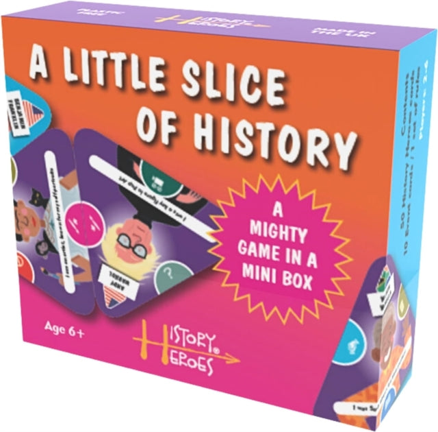 History Heroes A LITTLE SLICE OF HISTORY