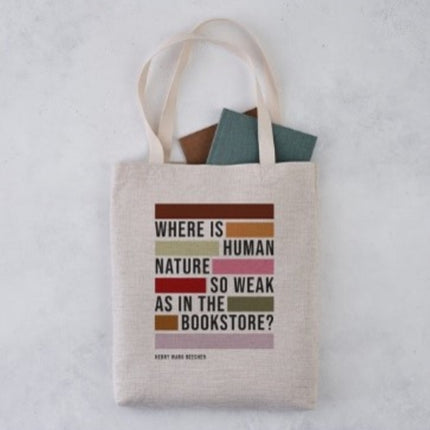 Tote Bag  Where Is Human Nature So Weak as in the Bookstore