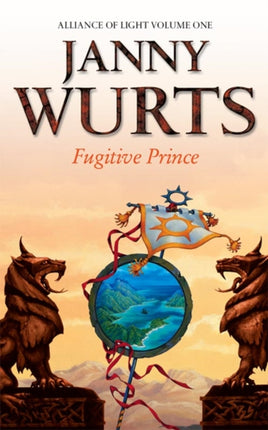 Fugitive Prince: First Book of The Alliance of Light (The Wars of Light and Shadow, Book 4)