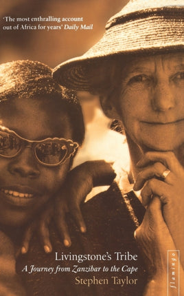 Livingstones Tribe A Journey From Zanzibar to the Cape