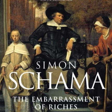 The Embarrassment of Riches: An Interpretation of Dutch Culture in the Golden Age