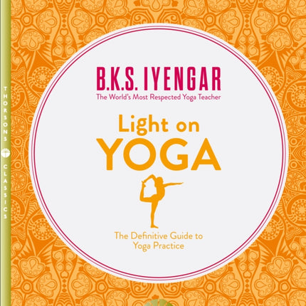 Light on Yoga: The Definitive Guide to Yoga Practice