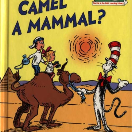 Is a Camel a Mammal? (The Cat in the Hat’s Learning Library, Book 1)