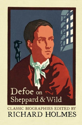 DEFOE ON SHEPPARD AND WILD The True and Genuine Account of the Life and Actions of the Late Jonathan Wild by Daniel Defoe