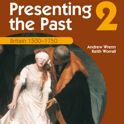 Presenting the Past (2) – Britain 1500–1750