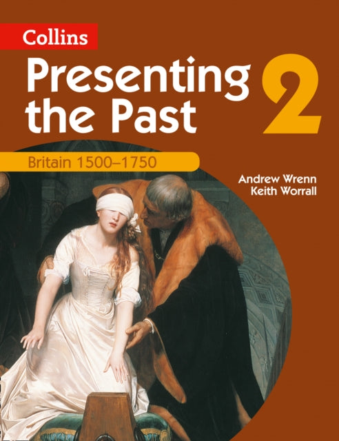 Presenting the Past (2) – Britain 1500–1750