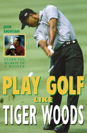 PLAY GOLF LIKE TIGER WOODS