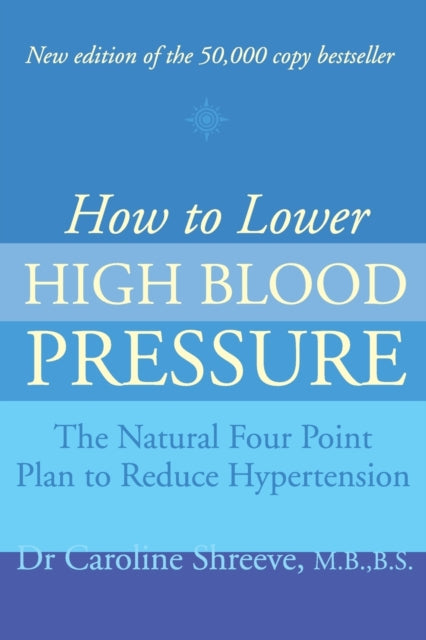 HOW TO LOWER HIGH BLOOD PRESSURE The Natural Four Point Plan to Reduce Hypertension