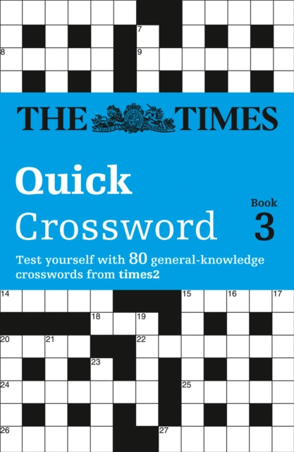 The Times Quick Crossword Book 3 80 General Knowledge Puzzles from The Times 2 03 The Times Crosswords