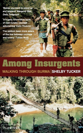 AMONG INSURGENTS Walking Through Burma