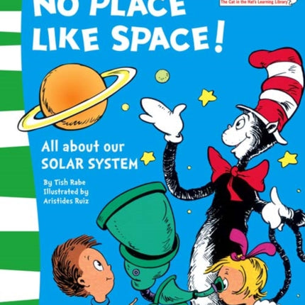 There’s No Place Like Space! (The Cat in the Hat’s Learning Library, Book 7)