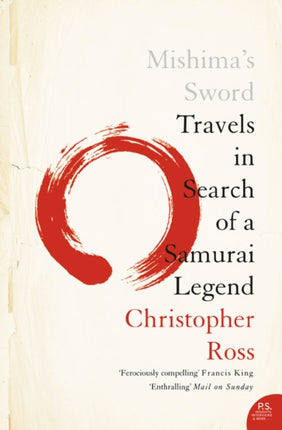 Mishimas Sword Travels in Search of a Samurai Legend