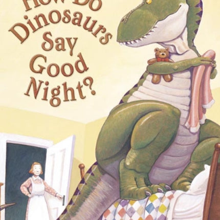 How Do Dinosaurs Say Good Night?