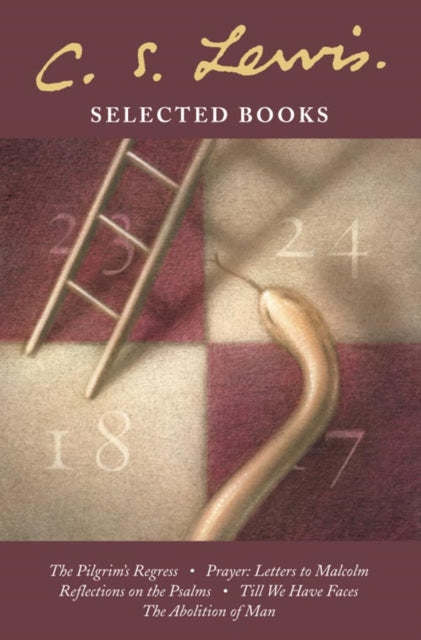 Selected Books: The Pilgrim’s Regress / Prayer: Letter to Malcolm / Reflections on the Psalms / Till We Have Faces / The Abolition of Man