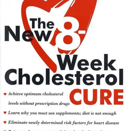 THE NEW 8 WEEK CHOLESTEROL CURE The Ultimate Programme for Preventing Heart Disease