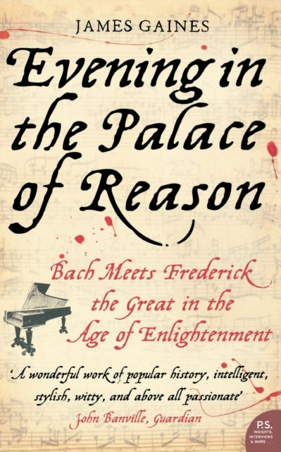 Evening in the Palace of Reason: Bach Meets Frederick the Great in the Age of Enlightenment