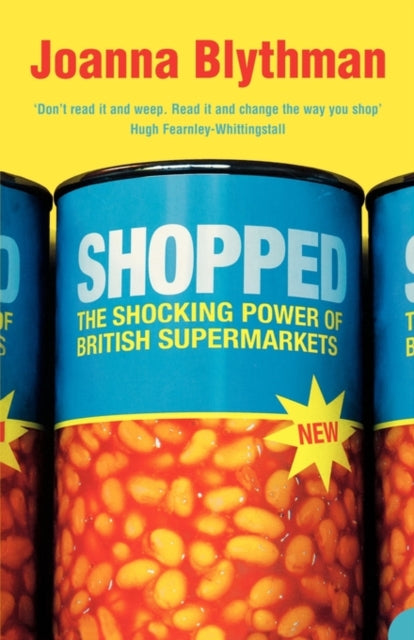 SHOPPED The Shocking Power of British Supermarkets