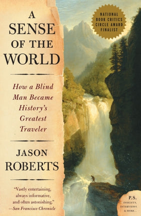 A Sense of the World How a Blind Man Became Historys Greatest Traveler PS