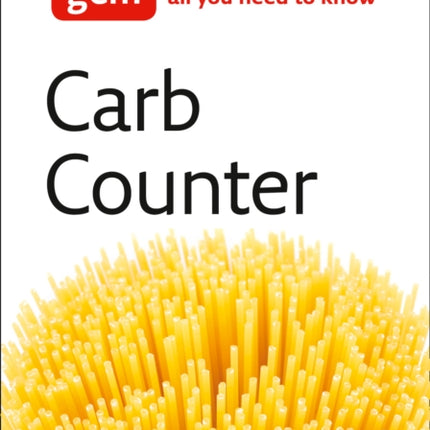 Carb Counter: A Clear Guide to Carbohydrates in Everyday Foods (Collins Gem)