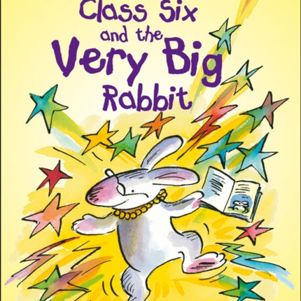 Class Six and the Very Big Rabbit: Band 10/White (Collins Big Cat)