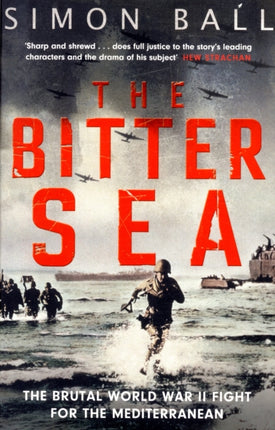The Bitter Sea The Brutal World War II Fight for the Mediterranean