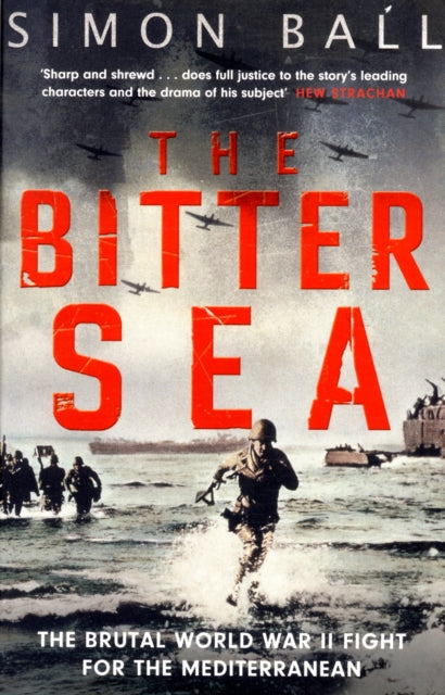 The Bitter Sea The Brutal World War II Fight for the Mediterranean