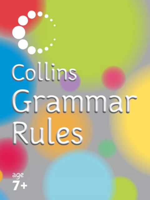 Collins Grammar Rules An easytouse grammar guide for ages 7 Collins Primary Dictionaries
