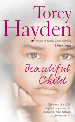 Beautiful Child The story of a child trapped in silence and the teacher who refused to give up on her