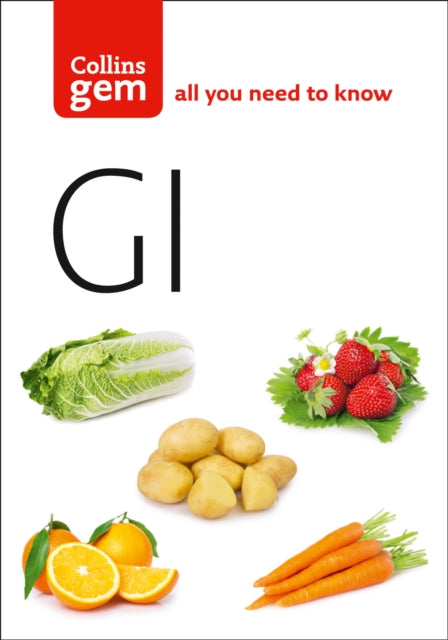 GI: How to succeed using the Glycemic Index diet (Collins Gem)