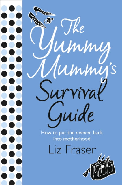 The Yummy Mummys Survival Guide