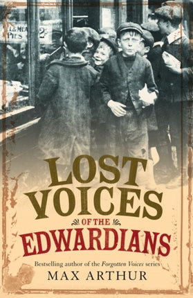 Lost Voices of the Edwardians 19011910 in Their Own Words