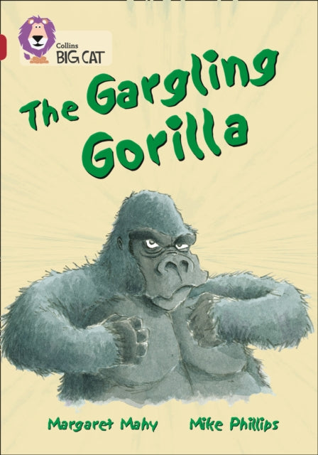 The Gargling Gorilla: Band 14/Ruby (Collins Big Cat)