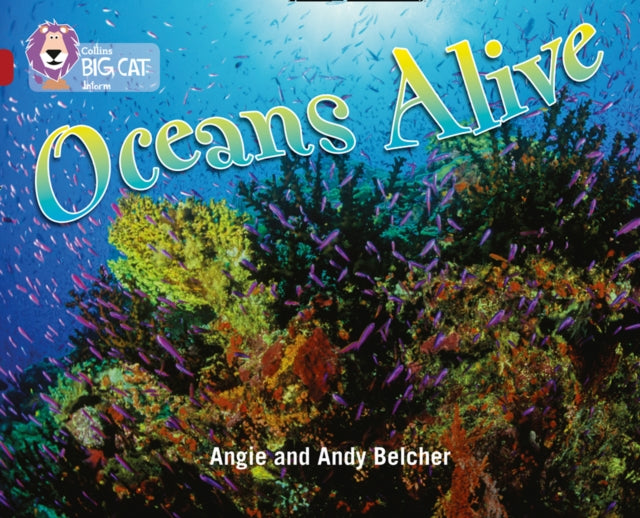 Oceans Alive: Band 14/Ruby (Collins Big Cat)