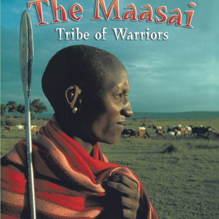 The Maasai: Tribe of Warriors: Band 15/Emerald (Collins Big Cat)