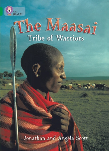 The Maasai: Tribe of Warriors: Band 15/Emerald (Collins Big Cat)