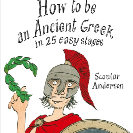 How to be an Ancient Greek: Band 16/Sapphire (Collins Big Cat)