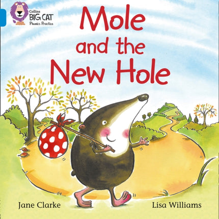 Mole and the New Hole: Band 04/Blue (Collins Big Cat Phonics)