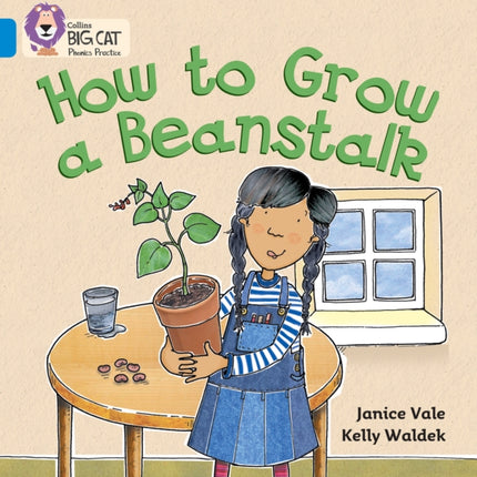 How to Grow a Beanstalk: Band 04/Blue (Collins Big Cat Phonics)