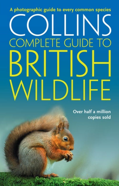 British Wildlife: A photographic guide to every common species (Collins Complete Guide)