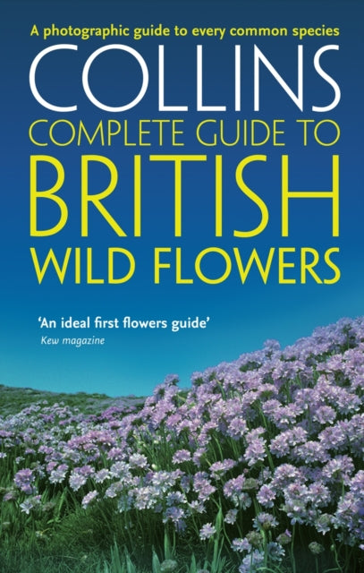 British Wild Flowers: A photographic guide to every common species (Collins Complete Guide)