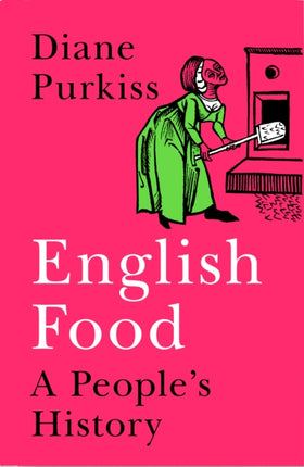 English Food A Social History of England Told