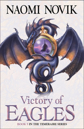 Victory of Eagles (The Temeraire Series, Book 5)