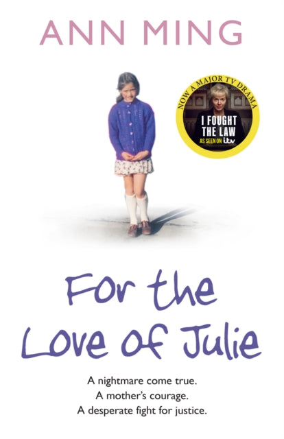 FOR THE LOVE OF JULIE A nightmare come true A mothers courage A desperate fight for justice