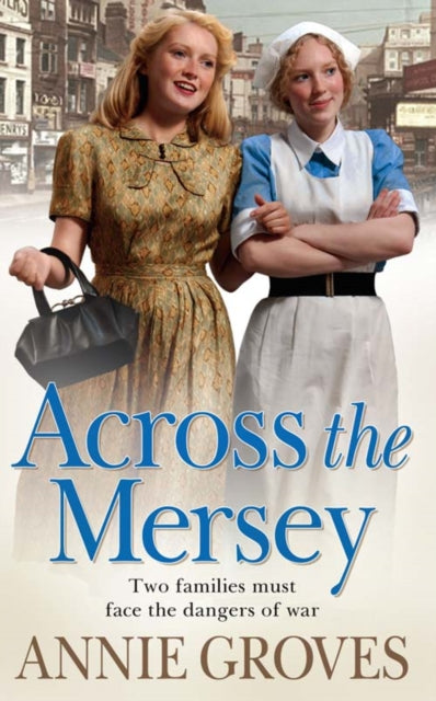 Across the Mersey A gripping historical family saga from the bestselling author of the District Nurses series