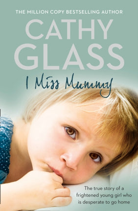 I Miss Mummy: The true story of a frightened young girl who is desperate to go home