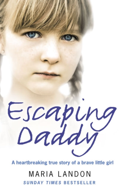 Escaping Daddy A Heartbreaking True Story of a Brave Little Girl